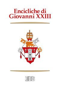 Encicliche di Giovanni XXIII. Ad Petri cathedram, Sacerdotii nostri primordia, Grata recordatio, Princeps pastorum, Mater et magistra, Aeterna Dei sapientia... - GRATA RECORDATIO, PRINCEPS PASTORUM, MATER ET MAGISTRA, AETERNA DEI SAPIENTIA...