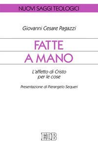 Fatte a mano. L'affetto di Cristo per le cose