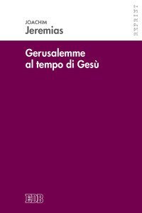 Gerusalemme al tempo di Ges&ugrave;. Ricerche di storia economica e sociale per il periodo neotestamentario