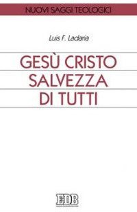 Ges&ugrave; Cristo salvezza di tutti