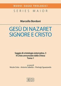 Ges&ugrave; di Nazareth. Signore e Cristo. Saggio di cristologia sistematica - IL CRISTO ANNUNCIATO DALLA CHIESA