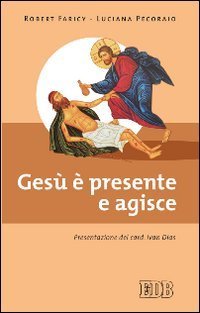 Ges&ugrave; &egrave; presente e agisce