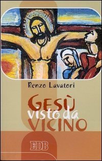 Ges&ugrave; visto da vicino