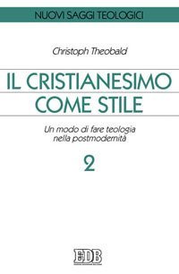 Il cristianesimo come stile. Un modo di fare teologia nella postmodernit&agrave;