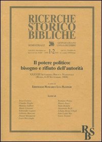 Il potere politico: bisogno e rifiuto dell'autorit&agrave;. XXXVIII Settimana Biblica Nazionale (Roma, 6-10 settembre 2004)