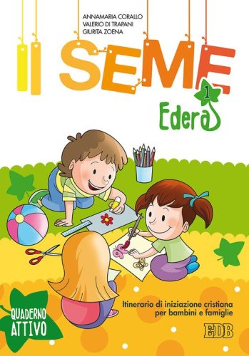 Il seme. Itinerario di iniziazione cristiana per bambini e famiglie - BAMBINI E FAMIGLIE