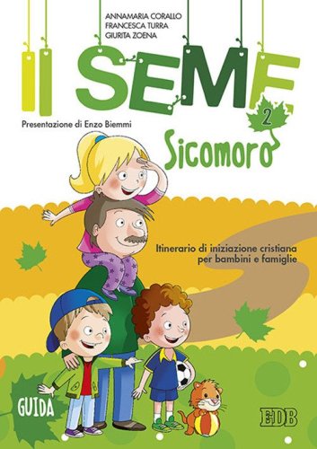 Il seme. Itinerario di iniziazione cristiana per bambini e famiglie - E FAMIGLIE