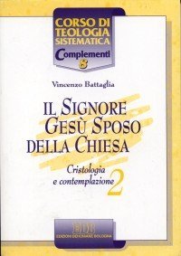 Il Signore Ges&ugrave; Sposo della Chiesa. Cristologia e contemplazione