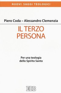 Il terzo persona. Per una teologia dello Spirito Santo