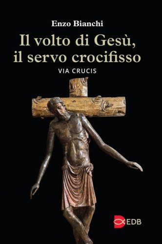 Il volto di Ges&ugrave;, il servo crocifisso. Via crucis