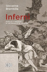 Inferni. Parole e immagini di un'umanit&agrave; al confine