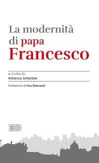 La modernit&agrave; di papa Francesco