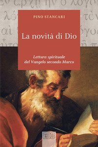 La novit&agrave; di Dio. Lettura spirituale del Vangelo secondo Marco