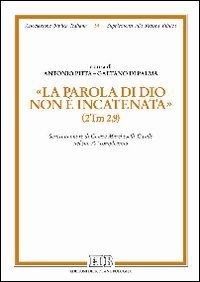 &laquo;La parola di Dio non &egrave; incatenata&raquo; (2Tm 2,9). Scritti in onore di Cesare Marcheselli-Casale nel suo 70&deg; compleanno