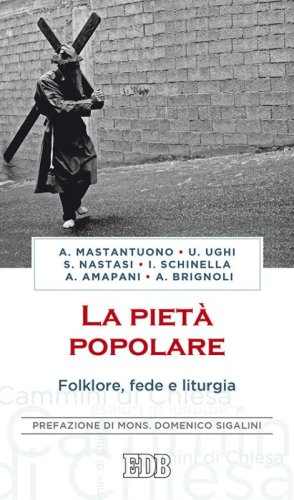 La piet&agrave; popolare. Folklore, fede e liturgia