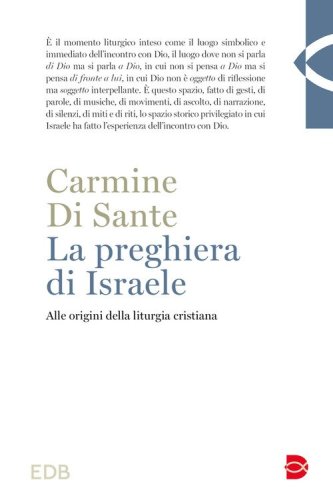 La preghiera di Israele. Alle origini della liturgia cristiana
