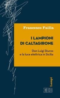 I lampioni di Caltagirone. Don Luigi Sturzo e la luce elettrica in Sicilia