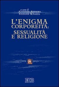 L'enigma corporeit&agrave;: sessualit&agrave; e religione