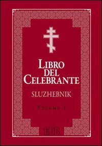 Libro del celebrante. Sluzhebnik - LITURGIA DI SAN BASILIO MAGNO. A CURA DI VALERIO POLIDORI
