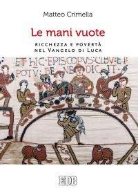 Le mani vuote. Ricchezza e povert&agrave; nel Vangelo di Luca - RICCHEZZA E POVERTA' NEL VANGELO DI LUCA