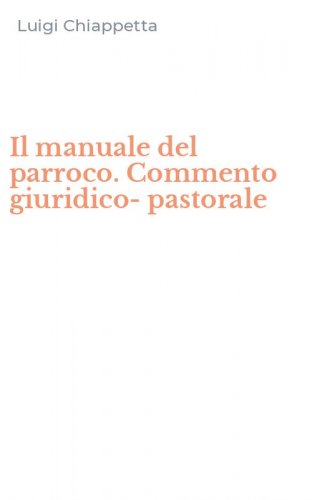 Il manuale del parroco. Commento giuridico-pastorale