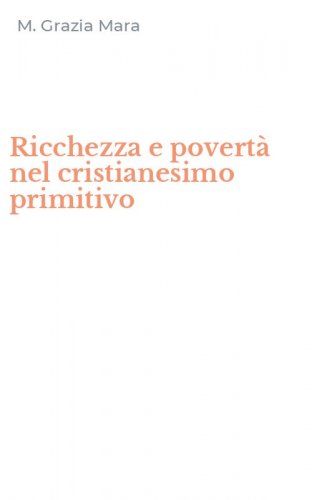 Ricchezza e povert&agrave; nel cristianesimo primitivo