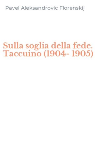 Sulla soglia della fede. Taccuino (1904-1905)