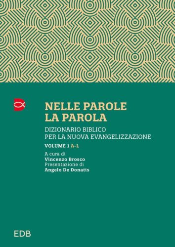 Nelle parole, la parola. Dizionario biblico per la nuova evangelizzazione