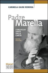 Padre Marella. L'orgoglio vinto dalla carit&agrave;