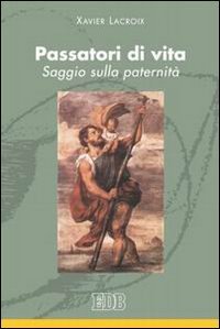Passatori di vita. Saggio sulla paternit&agrave;