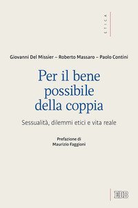 Per il bene possibile della coppia. Sessualit&agrave;, dilemmi etici e vita reale