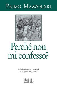 Perch&eacute; non mi confesso?