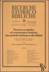 Processo esegetico ed ermeneutica credente: una polarit&agrave; intrinseca alla Bibbia. XL Settimana Biblica Nazionale (Roma, 8-12 Settembre 2008)