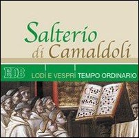 Salterio di Camaldoli. Lodi e vespri del tempo ordinario