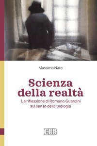 Scienza della realt&agrave;. La riflessione di Romano Guardini sul senso della teologia