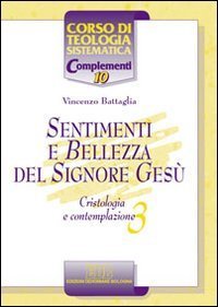 Sentimenti e bellezza del Signore Ges&ugrave;. Cristologia e contemplazione