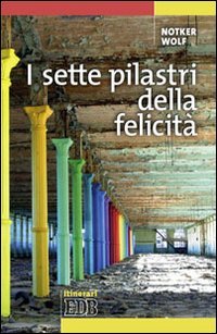I sette pilastri della felicit&agrave;