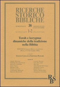 Torah e kerygma: dinamiche della tradizione nella Bibbia. 37&ordf; Settimana Biblica Nazionale (Roma, 9-13 settembre 2002)