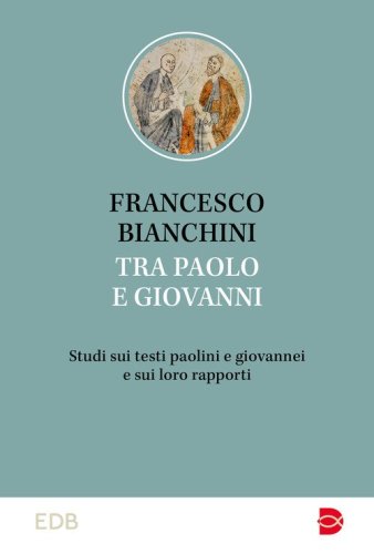 Tra Paolo e Giovanni. Studi sui testi paolini e giovannei e sui loro rapporti