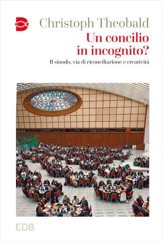 Un concilio in incognito? Il sinodo, via di riconciliazione e creativit&agrave;