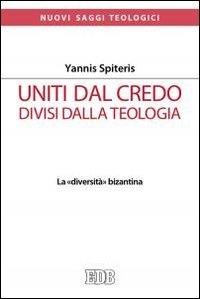 Uniti dal Credo, divisi dalla teologia. La &laquo;diversit&agrave;&raquo; bizantina