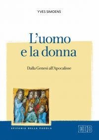 L'uomo e la donna. Dalla Genesi all'Apocalisse - DALLA GENESI ALL'APOCALISSE
