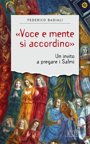 &laquo;Voce e mente si accordino&raquo;. Un invito a pregare i Salmi