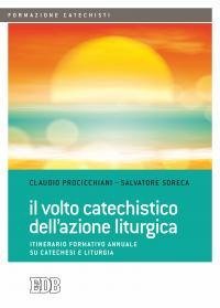 Il volto catechistico dell'azione liturgica. Itinerario formativo annuale su catechesi e liturgia