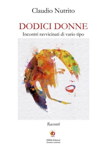 Dodici donne. Incontri ravvicinati di vario tipo