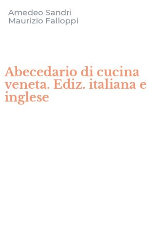 Abecedario di cucina veneta. Ediz. italiana e inglese