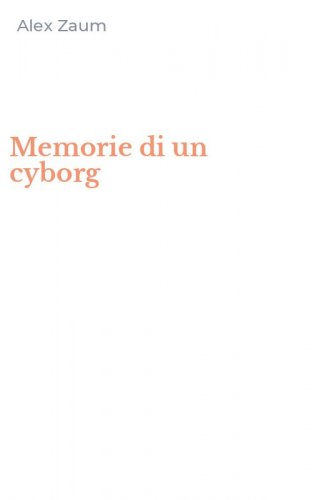 Memorie di un cyborg