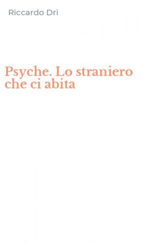 Psyche. Lo straniero che ci abita