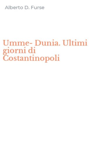 Umme-Dunia. Ultimi giorni di Costantinopoli