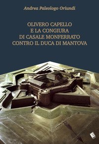 Olivero Capello e la congiura di Casale Monferrato contro il duca di Mantova